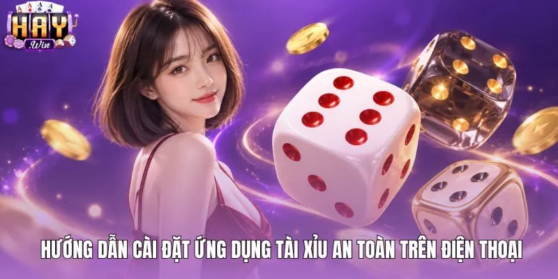 Các bước cài app tài xỉu online an toàn trên điện thoại