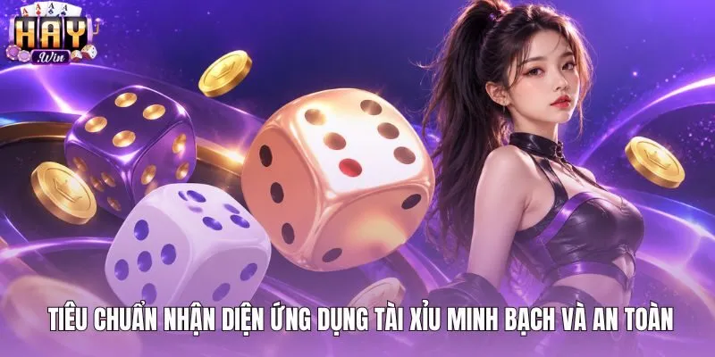 Tiêu chuẩn kiểm tra độ minh bạch của app tài xỉu online